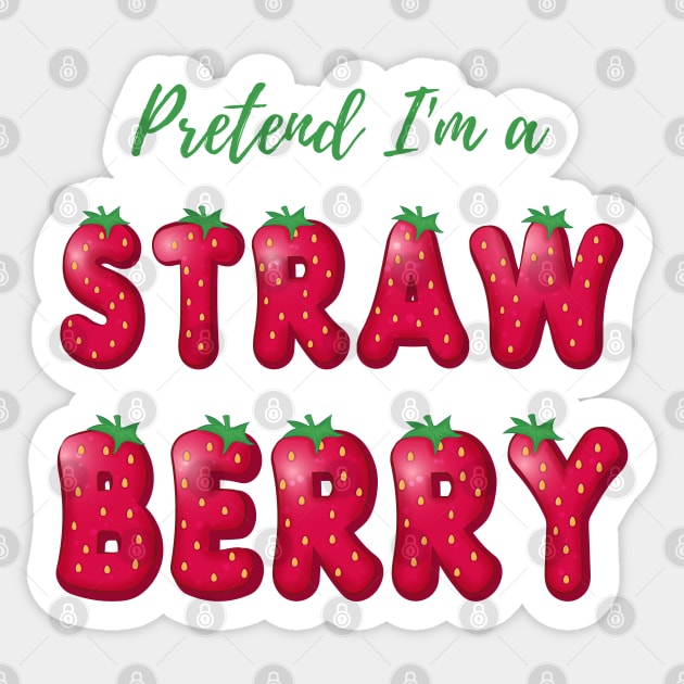 Pretend I'm a Strawberry - Cheap Simple Easy Lazy Halloween Costume Sticker by Enriched by Art